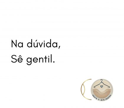 Tote bag Na dúvida, Sê gentil.